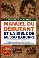 MANUEL DU DÉBUTANT ET LA BIBLE DE MESSO BARBARE: Le manuel définitif de l'élevage de fourmis – Conception du formicarium, modèles de croissance de la ... de la reine et plus encore. (French Edition) B0GYMRWZQ4 Book Cover