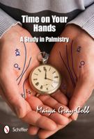 Time on Your Hands: A Study in Palmistry 0764339044 Book Cover