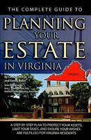 The Complete Guide to Planning Your Estate in Virginia: A Step-By-Step Plan to Protect Your Assets, Limit Your Taxes, and Ensure Your Wishes Are Fulfilled for Virginia Residents 160138436X Book Cover