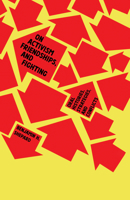 On Activism, Friendships, and Fighting: Oral Histories, Strategies and Conflicts 1945335165 Book Cover