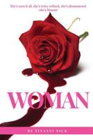 Woman : (Understanding the Design, Worth and Glory of a Woman in Power, Pain and Rejection to Re-Discovering Your Beauty and As a Man to Loving a Woman Better) 1090465734 Book Cover