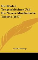 Die Beiden Tongeschlechter Und Die Neuere Musikalische Theorie (1877) 116007674X Book Cover