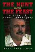 The Hunt and the Feast: A Life of Ernest Hemingway (Impact Biography) 0531112896 Book Cover