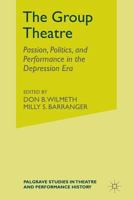 The Group Theatre: Passion, Politics, and Performance in the Depression Era (Palgrave Studies in Theatre and Performance History) 1349451525 Book Cover