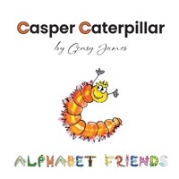 Casper Caterpillar : The Tale of a Scaredy Cat-Erpillar 1968704027 Book Cover