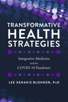 Transformative Health Strategies: Integrative Medicine and the COVID-19 Pandemic B0CLFXQ692 Book Cover