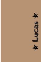 Lucas: Cuaderno Con Portada Personalizada | Diario con 110 Páginas | Regalo Perfecto Para el Colegio, Trabajo o Universidad | Tamaño Mediano 15x22.86 cm (Spanish Edition) 1691783579 Book Cover
