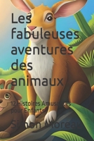 Les fabuleuses aventures des animaux: 12 Histoires Amusantes pour Enfants (French Edition) B0CCCRZ25P Book Cover