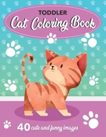 Toddler Cat Coloring Book: 40 Cute and Funny Images: 8.5x11 Inches (21.59 x 27.94 cm) 1697027318 Book Cover