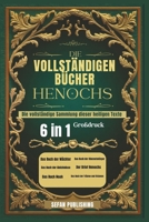 Die Vollständigen Bücher Henochs: Die vollständige Sammlung dieser heiligen Texte (Großdruck) (German Edition) B0F1TQTQB1 Book Cover