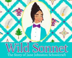 Wild Sonnet: The Story of Jane Johnston Schoolcraft B0BHXSLF4C Book Cover