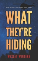 What They're Hiding: An Action Thriller B0HH3BYK6X Book Cover