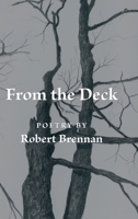 From the Deck: Poetry by Robert Brennan 1959262084 Book Cover