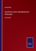 Geschichte unserer abendländischen Philosophie: Erster Band 3375079389 Book Cover