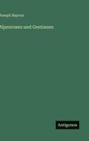 Alpenrosen und Gentianen 3368427369 Book Cover