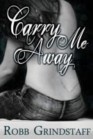 Carry Me Away 1622532694 Book Cover