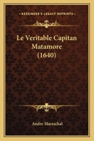 Le Va(c)Ritable Capitan Matamore, Ou Le Fanfaron 2016132183 Book Cover