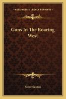 Guns In The Roaring West 1163184365 Book Cover
