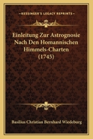 Einleitung Zur Astrognosie Nach Den Homannischen Himmels-Charten (1745) 1246122251 Book Cover