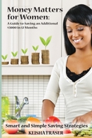 Money Matters for Women: A Guide to Saving an Additional $3000 in 12 Months B0C91JYNBT Book Cover