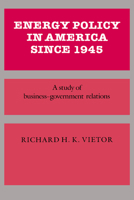 Energy Policy In America Since 1945 (Studies in Economic History and Policy: USA in the Twentieth Century) 0521335728 Book Cover