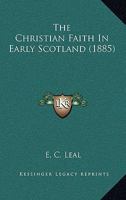 The Christian Faith in Early Scotland 1104384795 Book Cover