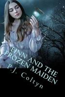 Finn and the Frozen Maiden: A Tale of Adventure, Magic, Mystery, Good vs Evil & Most of All -True Love 1539595595 Book Cover
