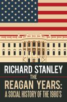 The Reagan Years: A Social History of the 1980's 1532037708 Book Cover