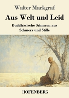 Aus Welt und Leid: Buddhistische Stimmen aus Schmerz und Stille (German Edition) 3743751046 Book Cover