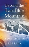 A Life of J.R.D.: Beyond the Last Blue Mountain 0140169016 Book Cover