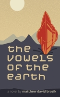 The Vowels of the Earth 1954158270 Book Cover