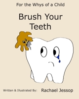 Brush Your Teeth (For the Whys of a Child) B086PPKJ5J Book Cover