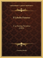 Il Libello Famoso: E La Stampa Periodica (1903) 1169634036 Book Cover