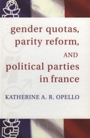 Gender Quotas, Parity Reform, and Political Parties in France 0739113100 Book Cover