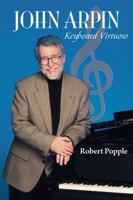 John Arpin: Keyboard Virtuoso 1550028669 Book Cover