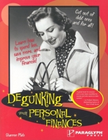 Degunking Your Personal Finances: Free yourself of financial burdens starting TODAY! 1933097027 Book Cover