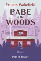 Babe in the Woods: Path of Totality 1737459132 Book Cover