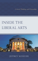 Inside the Liberal Arts: Critical Thinking and Citizenship 1475869886 Book Cover