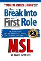 The Medical Science Liaison Career Guide: How to Break Into Your First Role 0989962636 Book Cover
