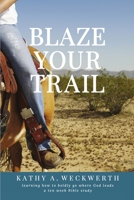 Blaze Your Trail 1365367541 Book Cover
