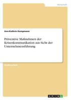 Pr�ventive Ma�nahmen der Krisenkommunikation aus Sicht der Unternehmensf�hrung 3668746729 Book Cover