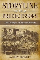 Storyline of Our Predecessors: The Collapse of Ancient Society B095RR4G61 Book Cover