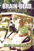 Brain-Dead, No Chance of Recovery 1606725661 Book Cover