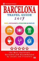 Barcelona Travel Guide 2019: Shops, Restaurants, Attractions, Entertainment & Nightlife in Barcelona, Spain (City Travel Guide 2019) 1720503974 Book Cover