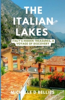 The Italian lakes: Italy's Hidden Treasures, A voyage of discovery B0CKWS4M81 Book Cover