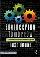 Engineering Tomorrow: A Guide for the Next Generation of Industrial Engineers 1041233108 Book Cover
