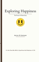 Exploring Happiness: The Pursuit of Eternal Joy B0DPVVX418 Book Cover
