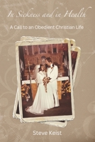 In Sickness and in Health: A Call to an Obedient Christian Life B0BSJLN88X Book Cover