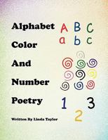 Alphabet Color and Number Poetry 1453571108 Book Cover