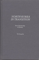 North Korea in Transition: From Dictatorship to Dynasty (Contributions in Political Science) 0313236380 Book Cover